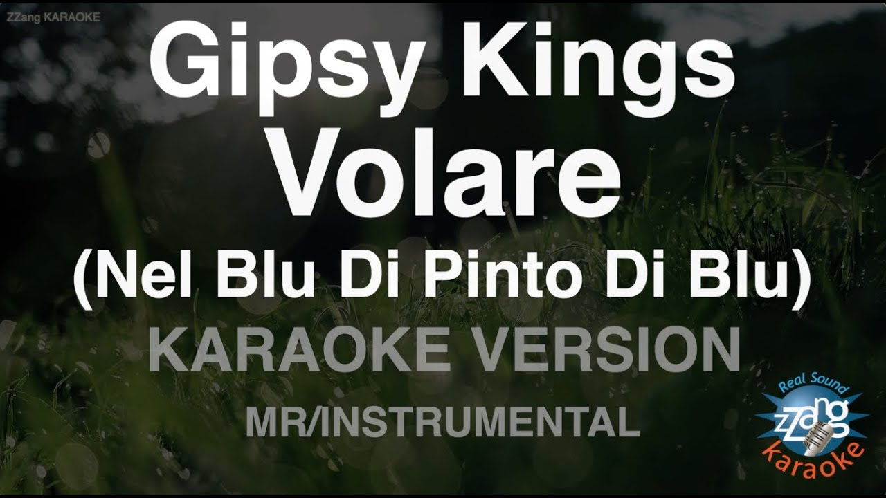 Gipsy Kings - Volare (Nel Blu Di Pinto Di Blu) (Instrumental) (Karaoke Version)