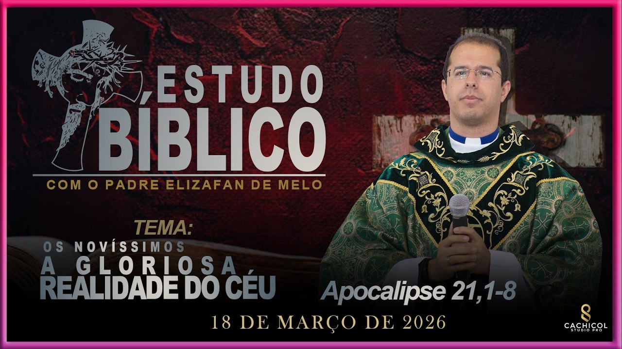 OS NOVÍSSIMOS: A GLORIOSA REALIDADE DO CÉU | Estudo Bíblico no Livro de Apocalipse 21,1-8