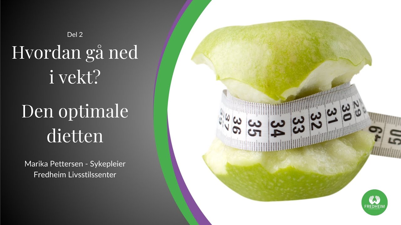 Hvordan gå ned i vekt? - Den optimale dietten.