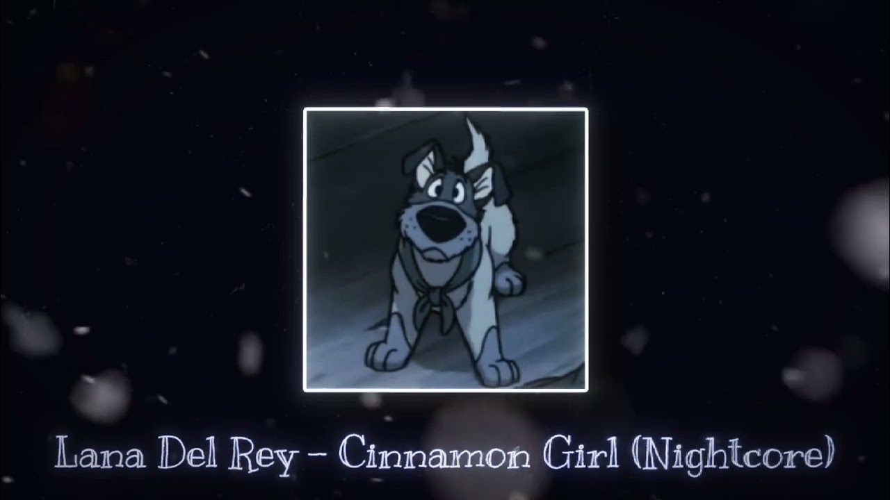 Lana Del Rey - Cinnamon Girl (Nightcore)