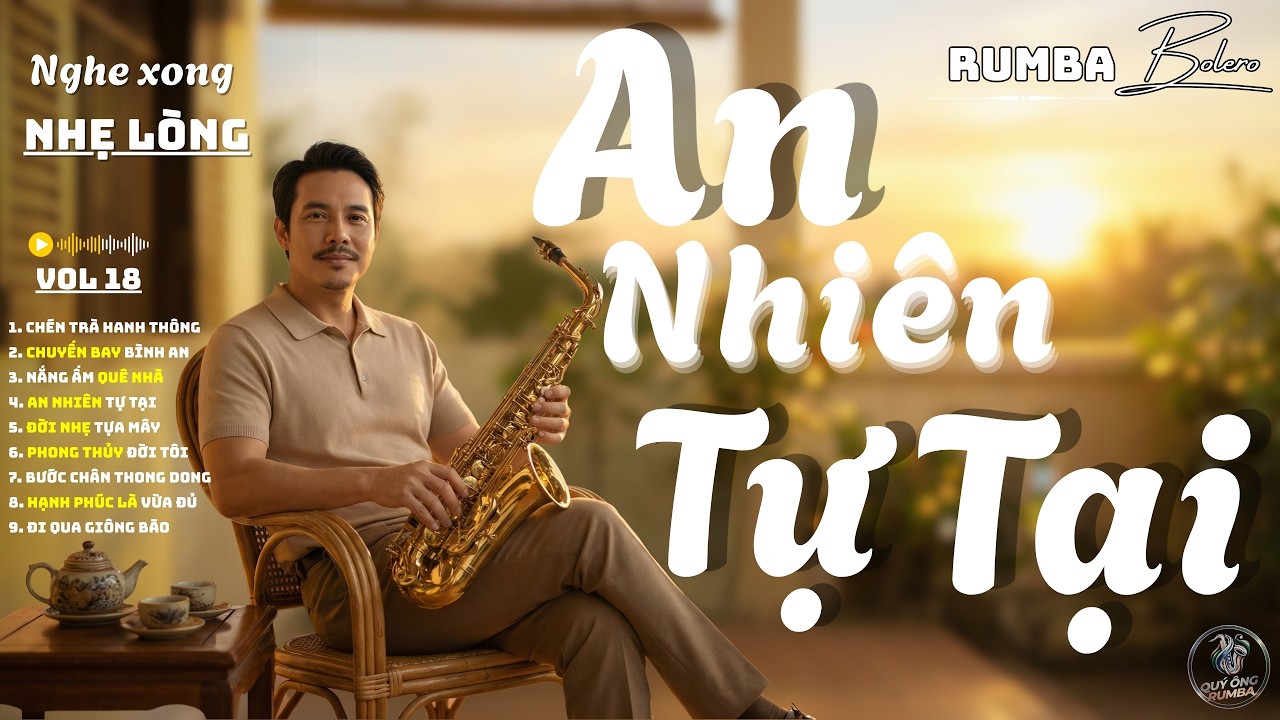 AN NHIÊN TỰ TẠI – Mỉm Cười Bước Tiếp Giữa Đời Ngược Xuôi | Rumba Bolero Saxophone Cực Thấm