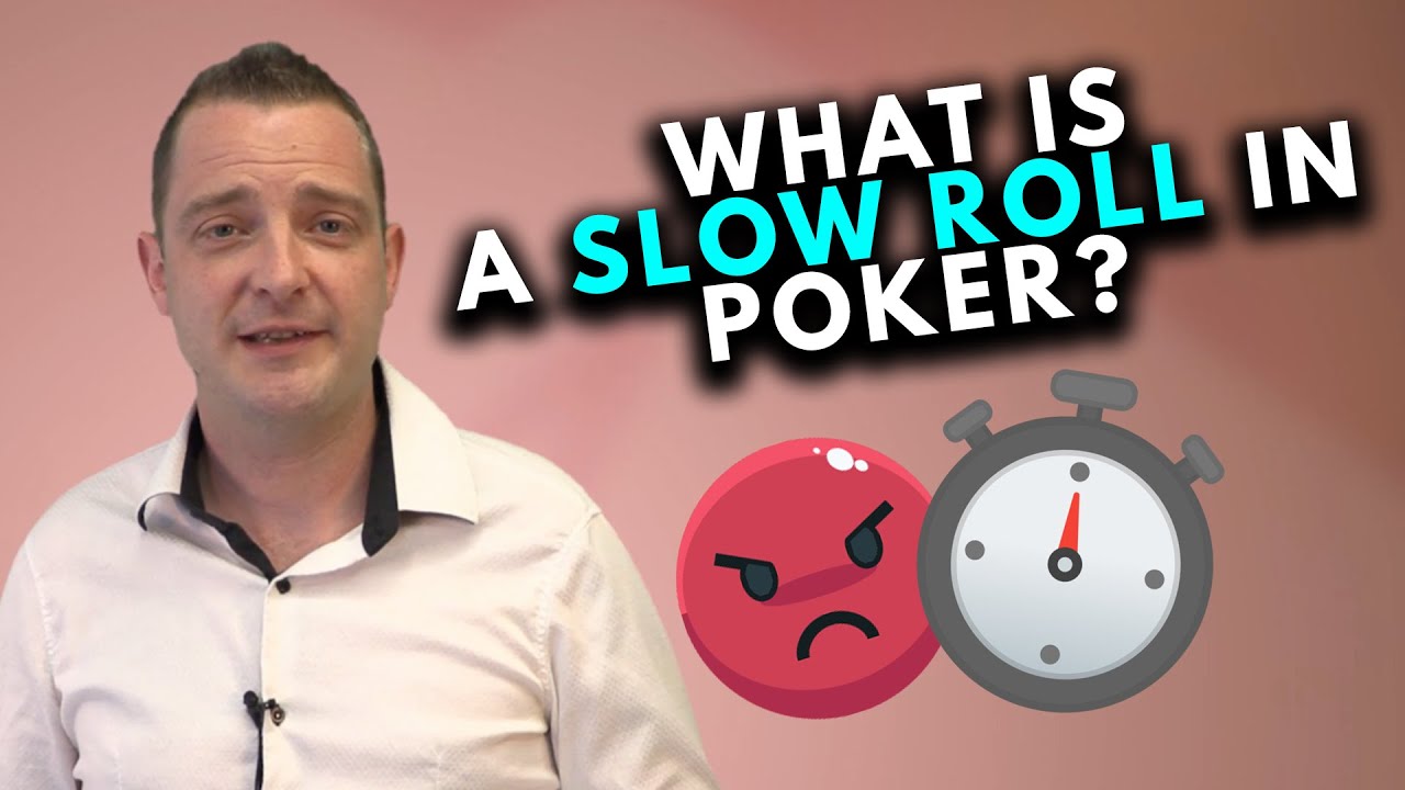 What is a 'Slow Roll' in Poker?