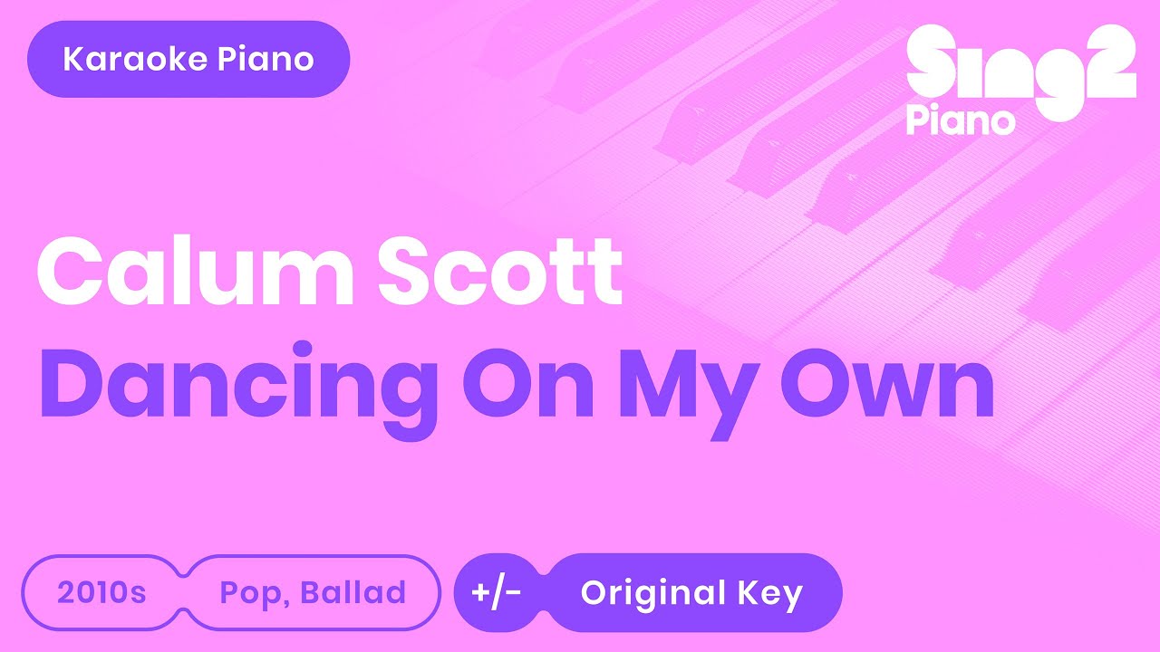Dancing On My Own - Calum Scott, Robyn (Piano Karaoke)