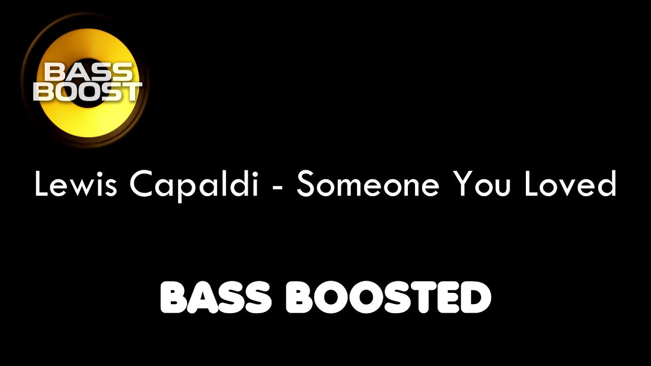 Lewis Capaldi - Someone You Loved (Bass Boosted)