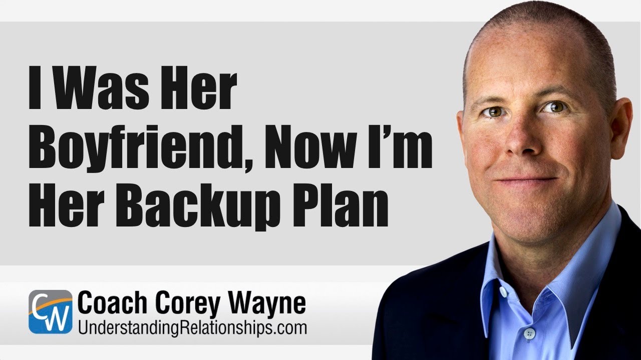 I Was Her Boyfriend, Now I’m Her Backup Plan
