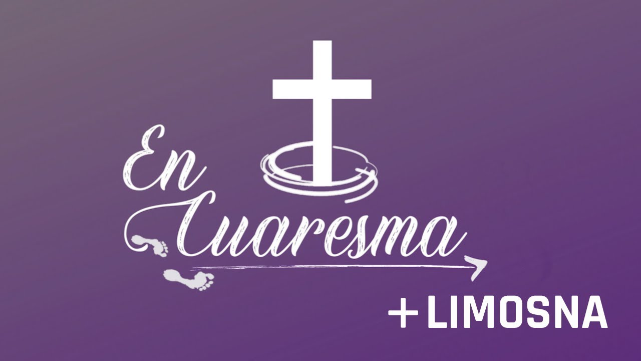 ✝ EN CUARESMA, +LIMOSNA 🟣