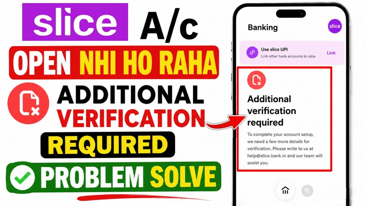 Slice Additional Verification Required Problem Solve | slice saving account open nhi ho raha solve