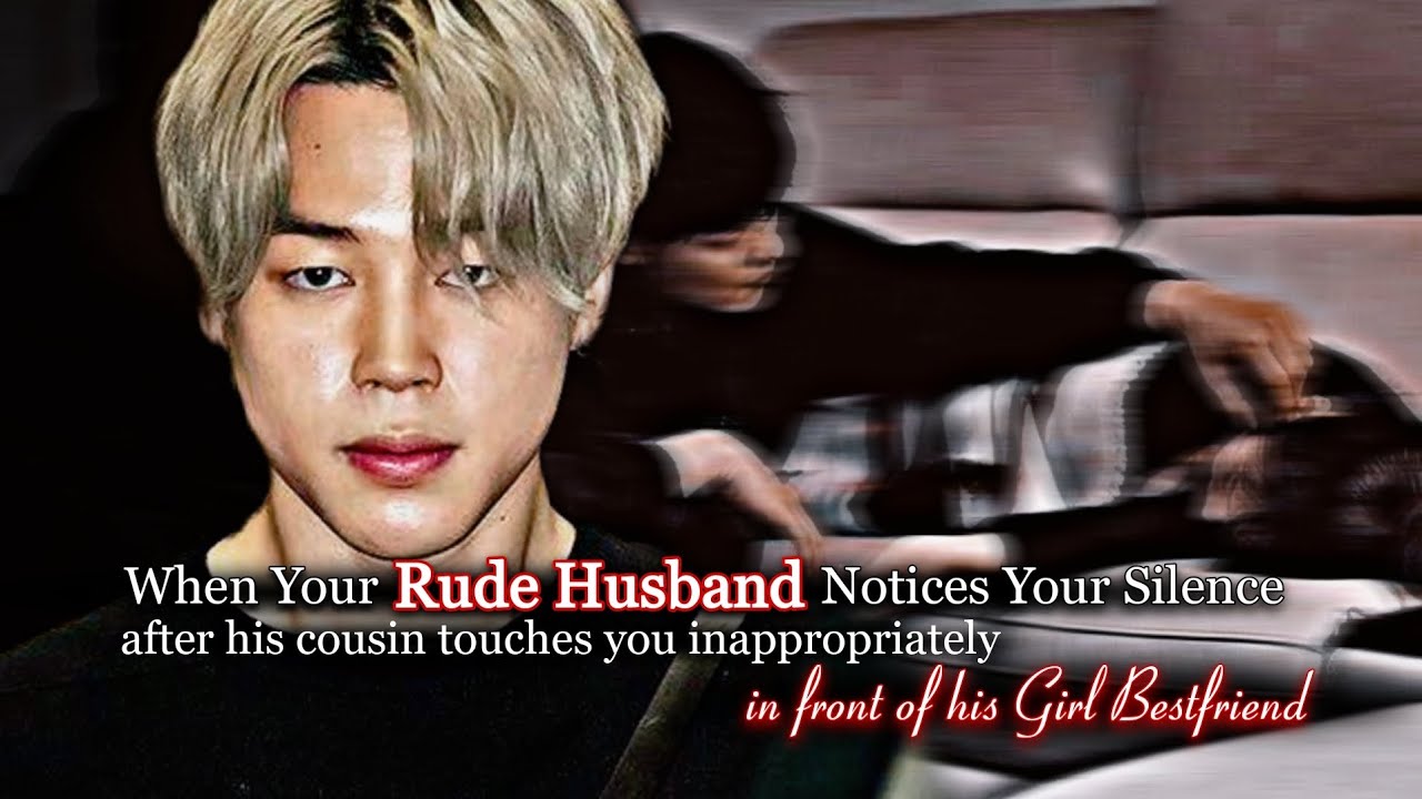 When Your Rude Husband Notice Your Silence Aftr His Cousin Touch Infront Girl Best Friend |Jimin ff
