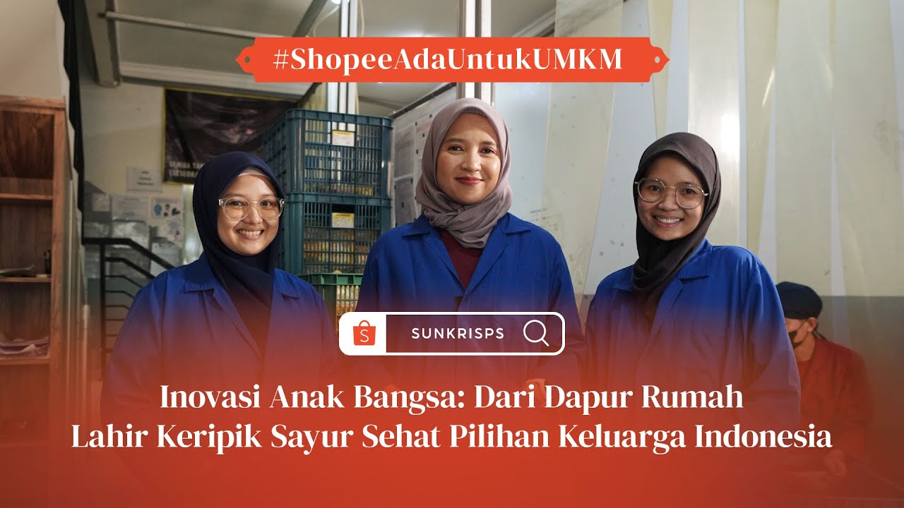 Shopee Jagoan UMKM | Lulusan Teknik Kimia Berhasil Ciptakan Keripik Sayur Favorit Anak Indonesia