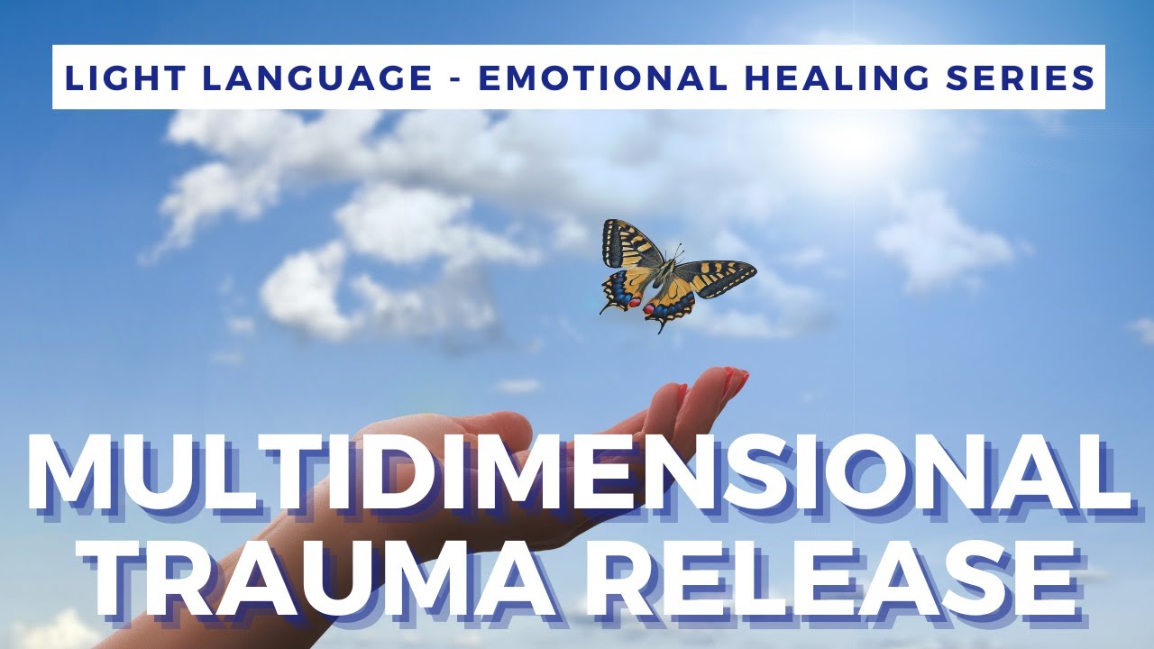Light Language Multidimensional Trauma Release | QUANTUM & ALCHEMICAL HEALING |