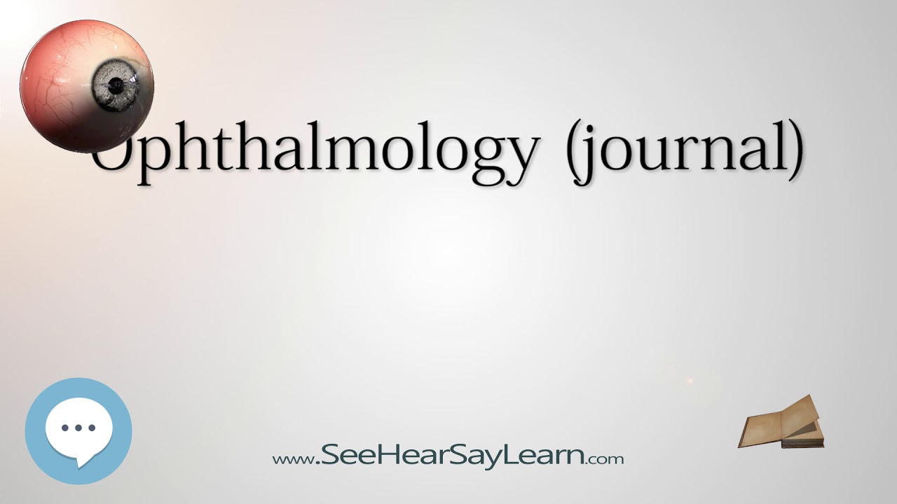 Ophthalmology journal - Your EYEBALLS - EYNTK 👁️👁️💉😳💊🔊💯✅