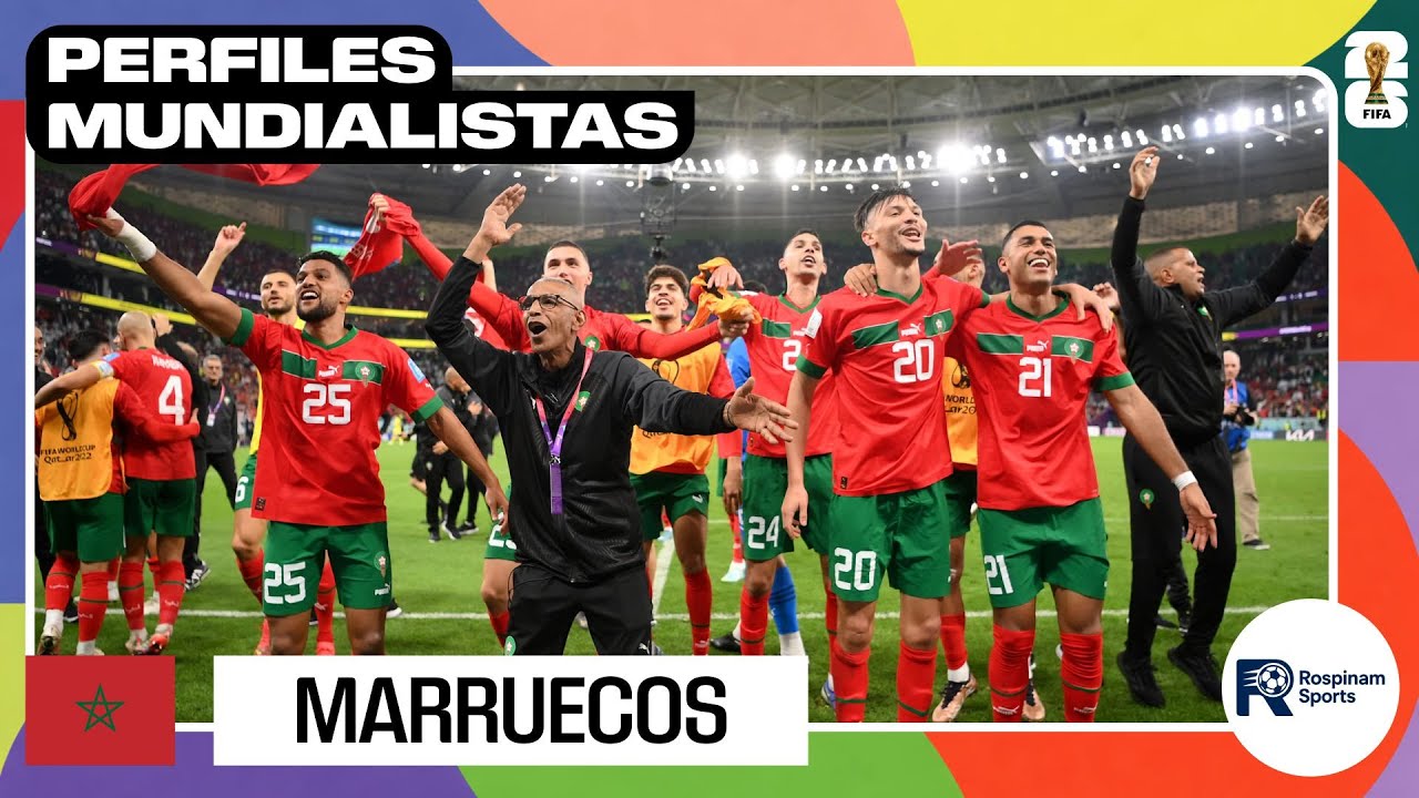 Perfiles Mundialistas 2026: MARRUECOS 🇲🇦 irá en busca de podio y ser de nuevo sorpresa del torneo 