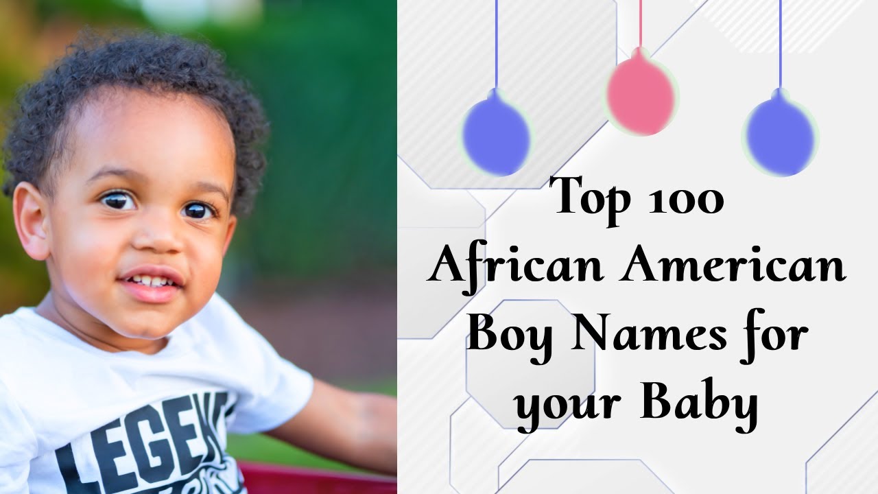 Top 100 Unique African American Boy Child Name | Baby Names for Black American Child