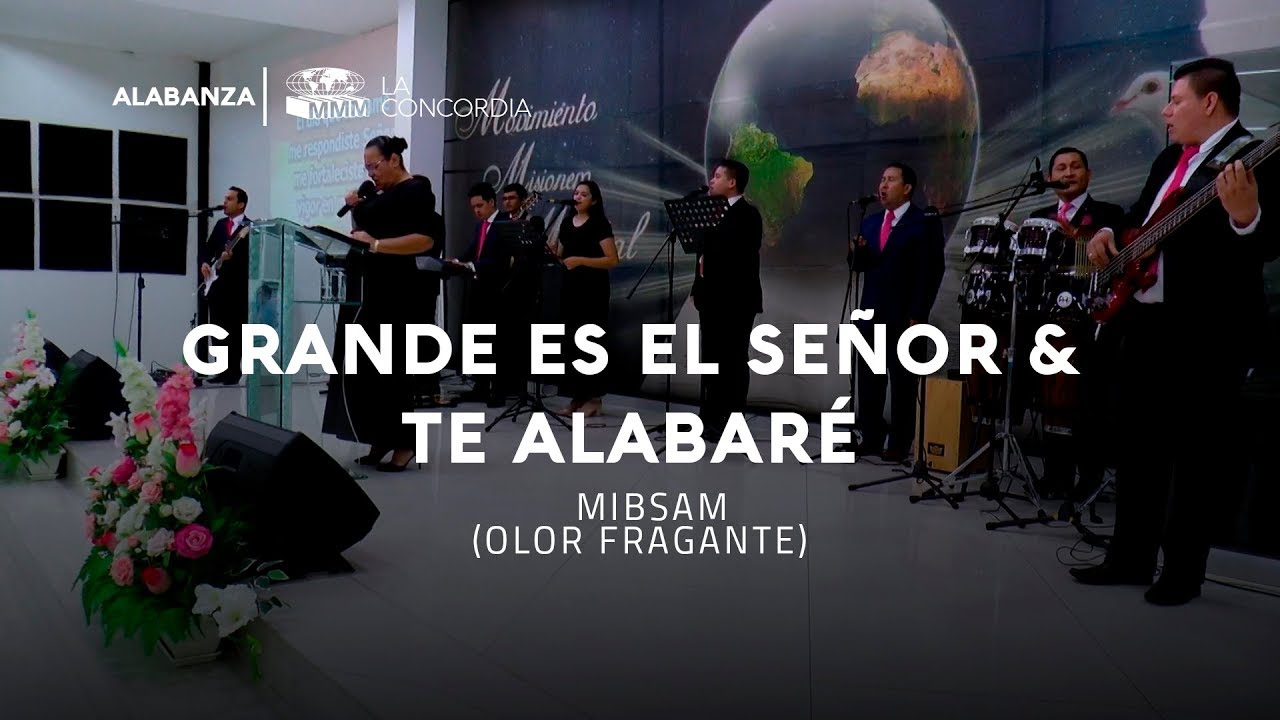 Grande es el Señor & Te Alabaré - Grupo Mibsam
