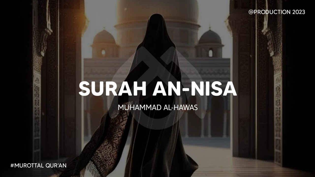 SURAH AN-NISA || MUHAMMAD AL-HAWAS