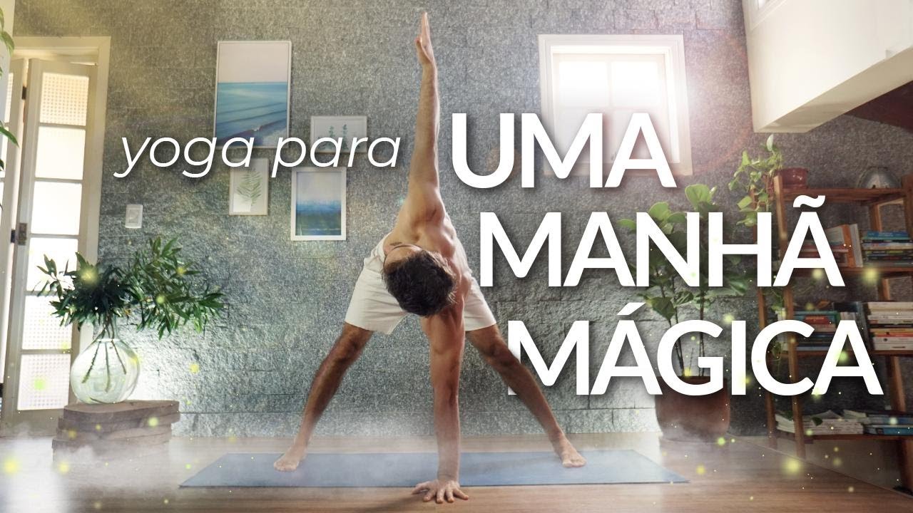 Yoga Para Uma Manhã Mágica: Desperte o Corpo e a Mente | 27min