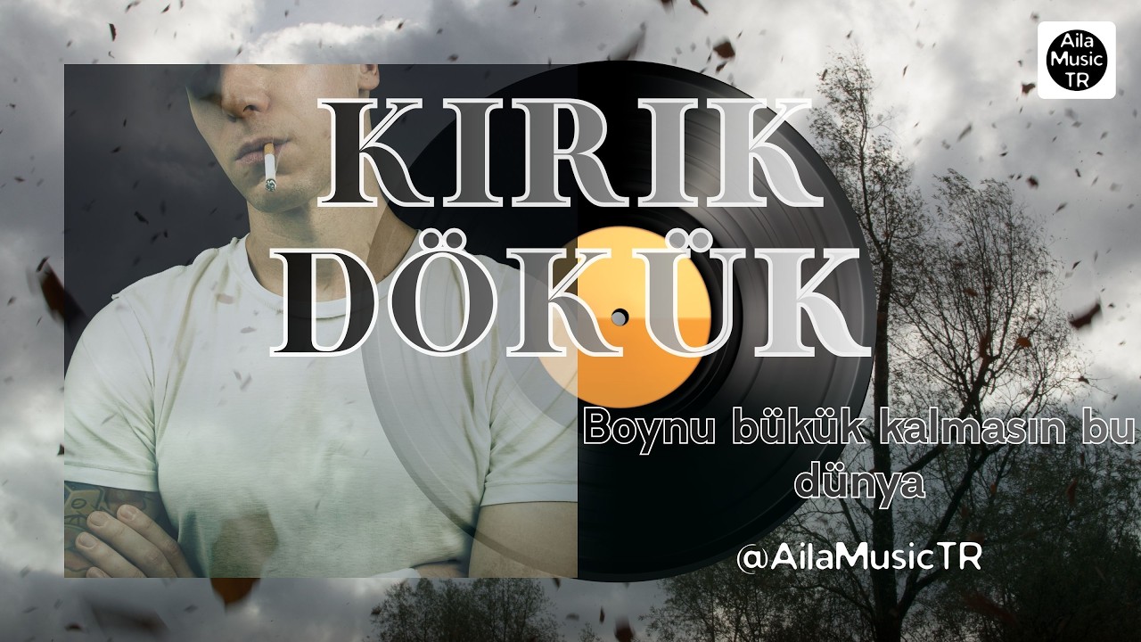 AilaMusicTR | KIRIK DÖKÜK | Boynu bükük kalmasın bu dünya