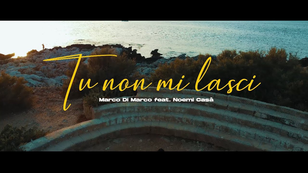 Tu non mi lasci - Marco Di Marco feat Noemi Casà  (Official Videoclip)