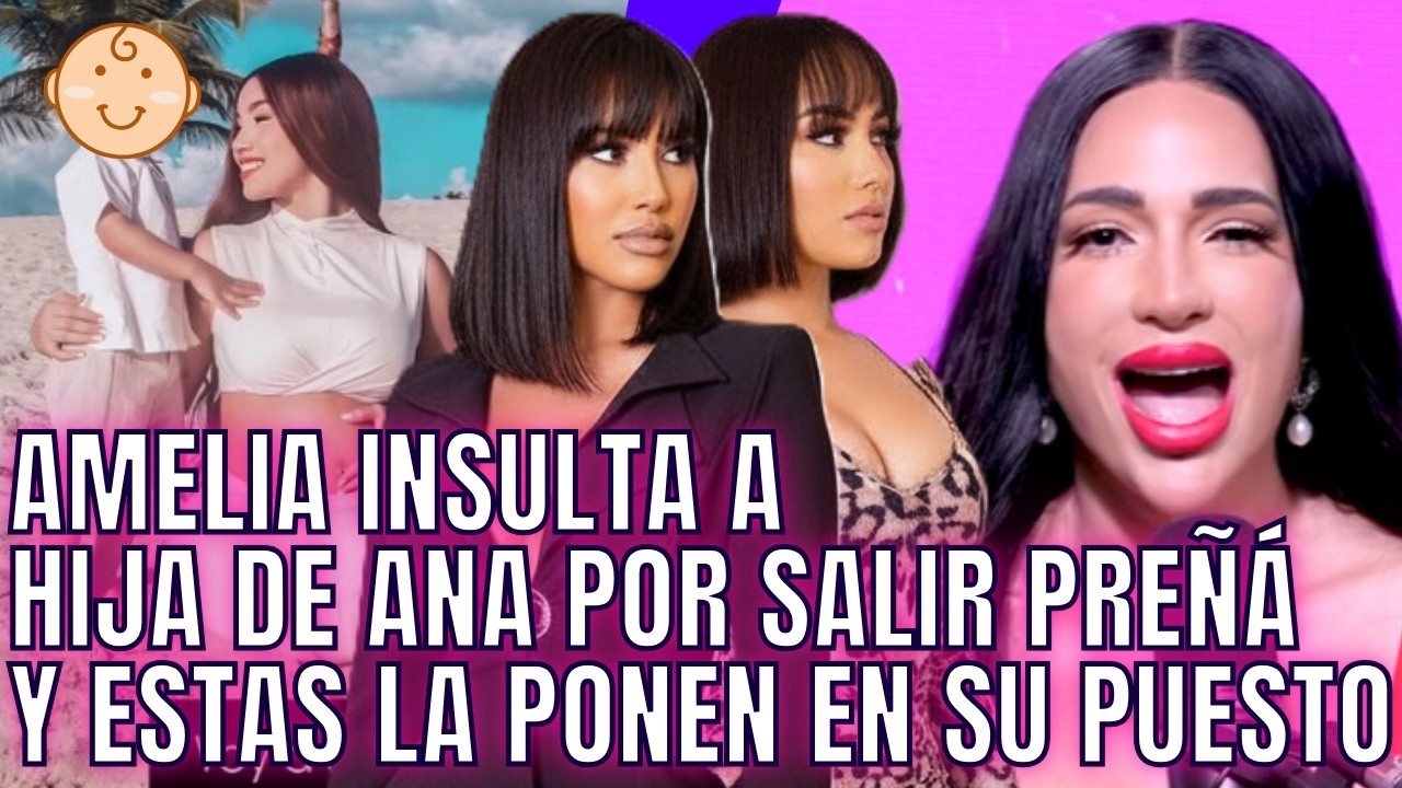 AMELIA INSULTA HIJA DE ANA POR SALIR PREÑÁ Y ESTAS LA PONEN EN SU PUESTO POR DESUBICADA