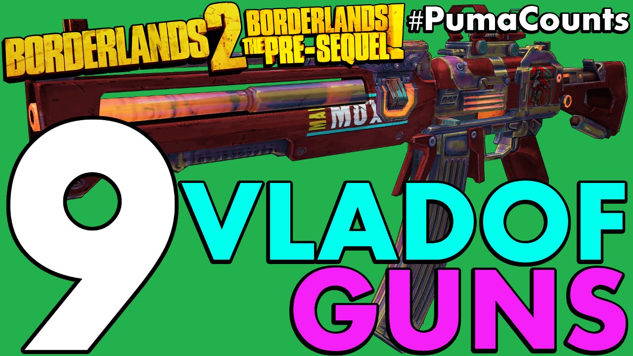 9 лучших пушек и оружия Владоф в Borderlands 2 и предыстории! #PumaCounts