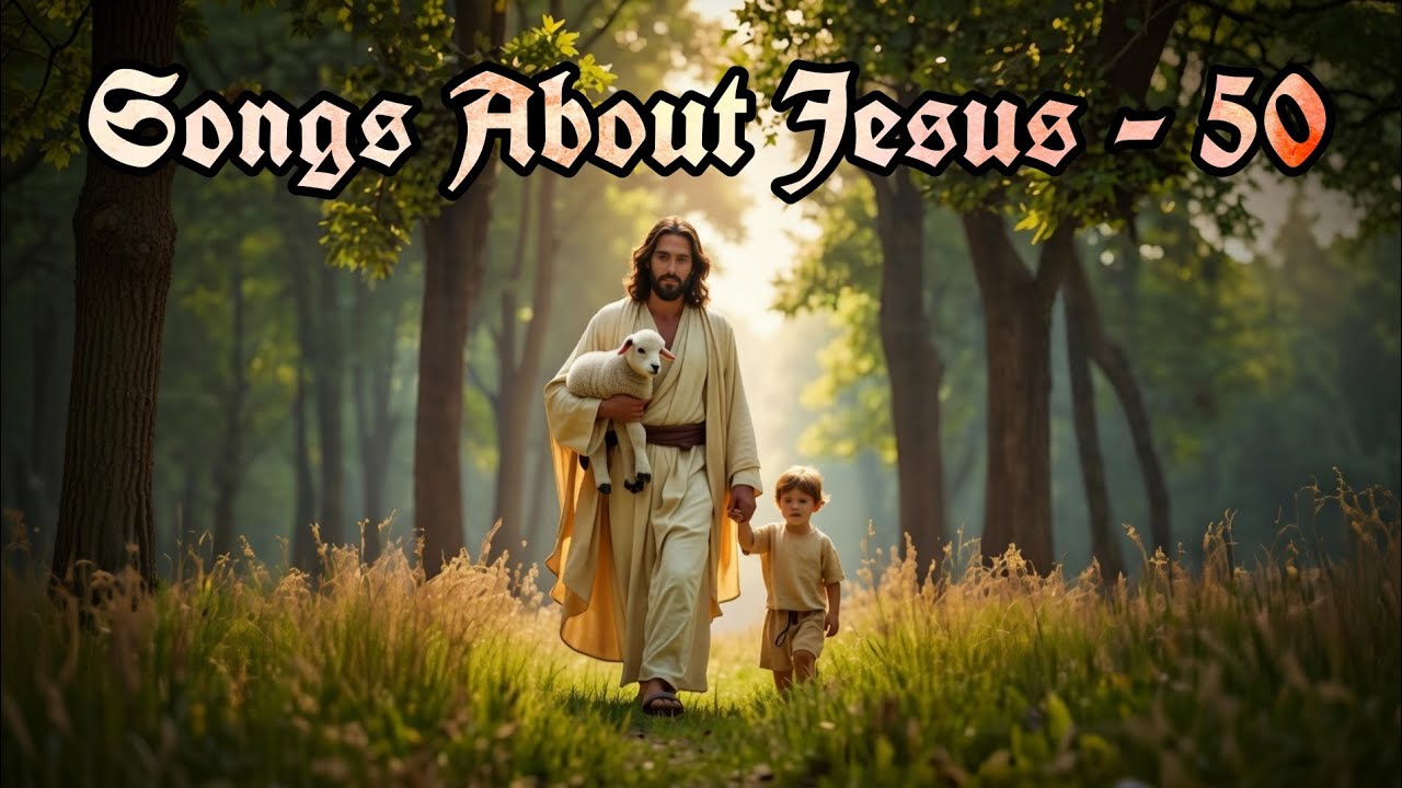 Songs About Jesus - 50 | New Jesus Praise Songs | Worship Songs