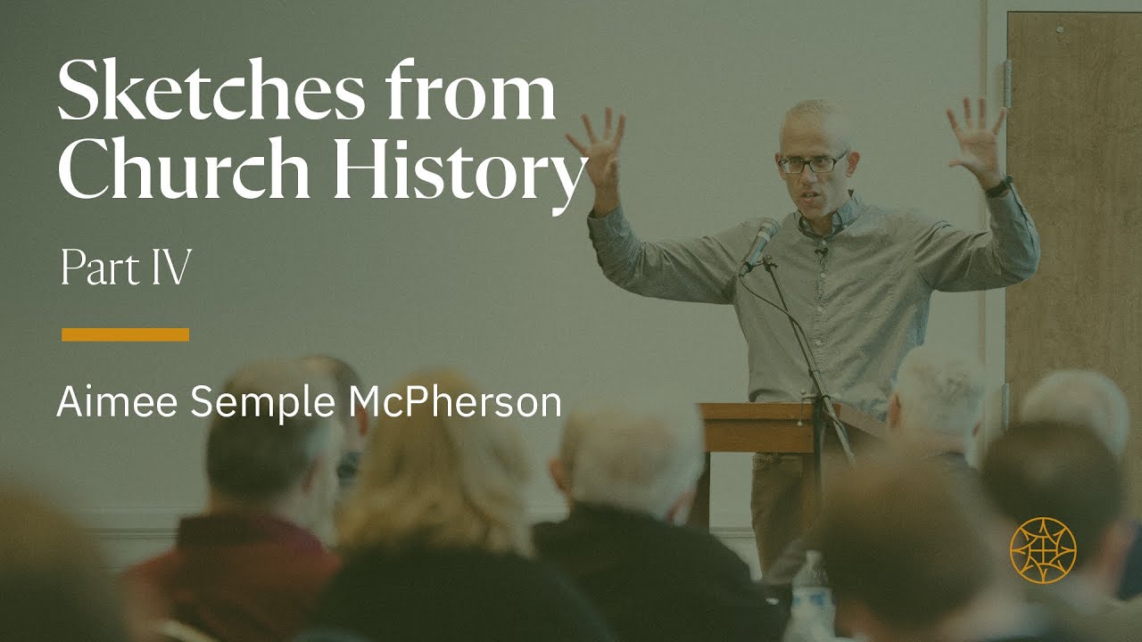 7. Aimee Semple McPherson | SKETCHES FROM CHURCH HISTORY: PART IV