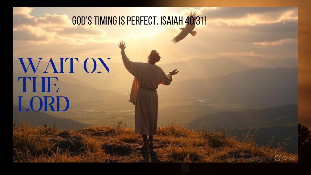 Wait On The Lord – Isaiah 40:31 | Trust God’s Timing for Strength & Hope