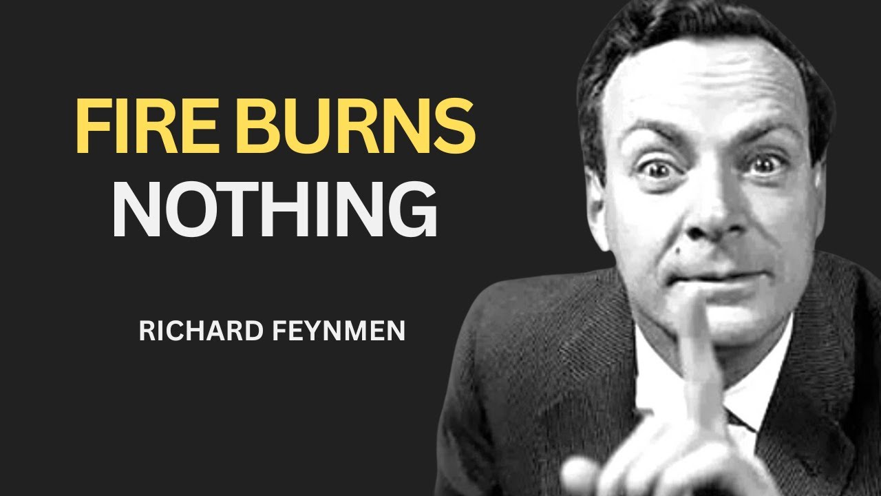 Why Does Fire BURN? Feynman's Answer Will DESTROY Your Reality