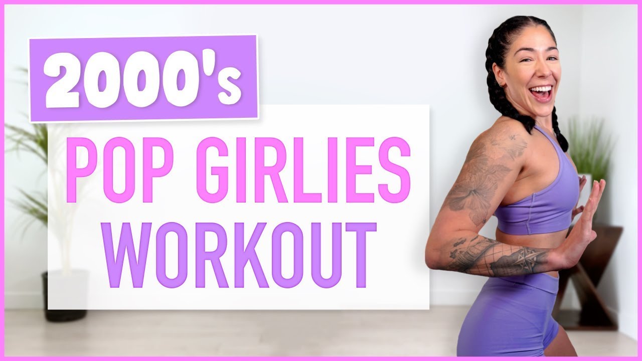2000's Pop Girlies Dance Workout 🥵