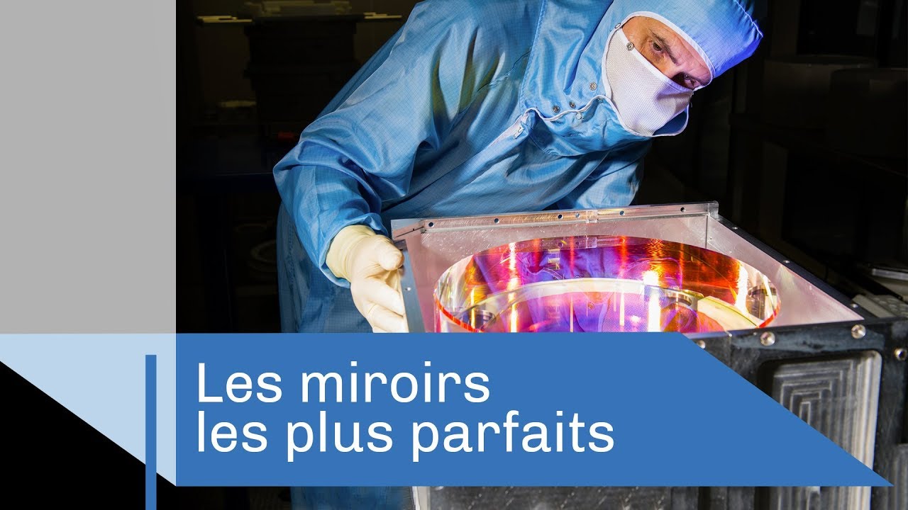 Les miroirs les plus parfaits du monde | Reportage CNRS
