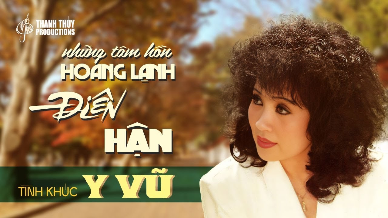 Những Tâm Hồn Hoang Lạnh - Điên - Hận | Tình Khúc Y Vũ | Thanh Thúy Productions