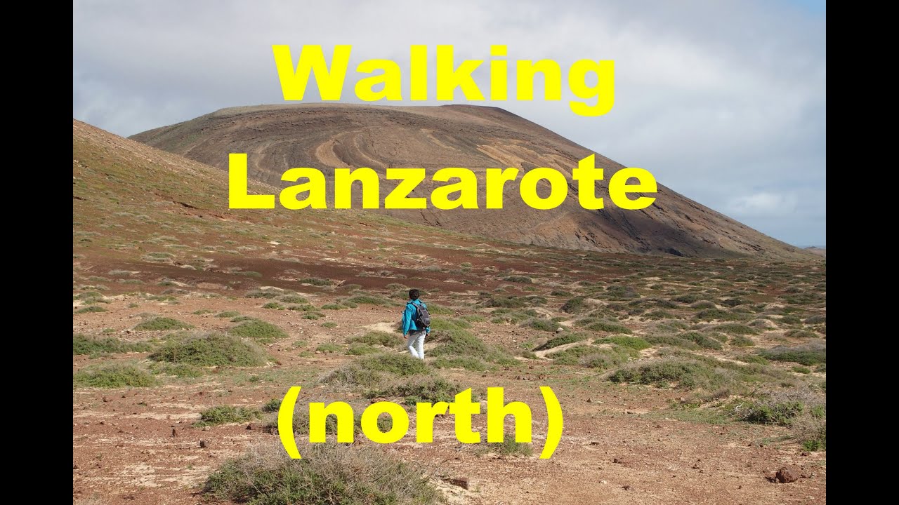 Walking Lanzarote (north) - An incredible landscape!