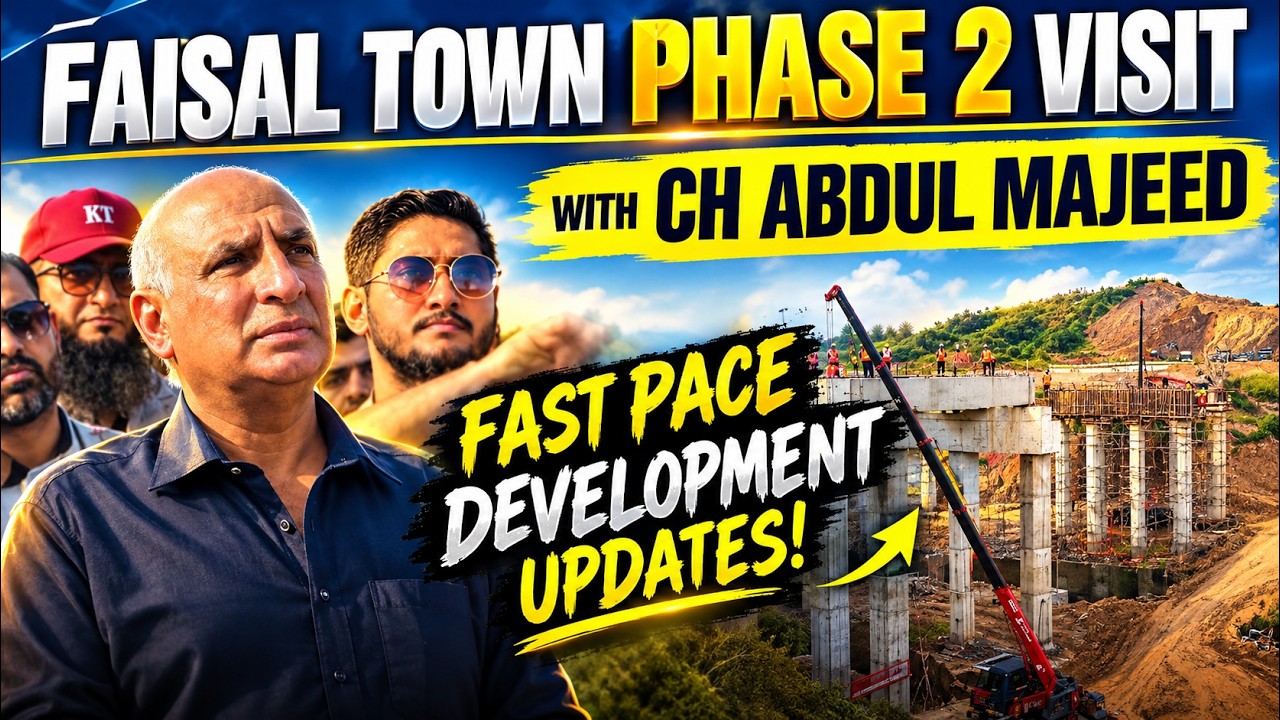 Faisal Town Phase 2 Site Visit | Ch. Abdul Majeed | Fast-Pace Development & Latest Updates