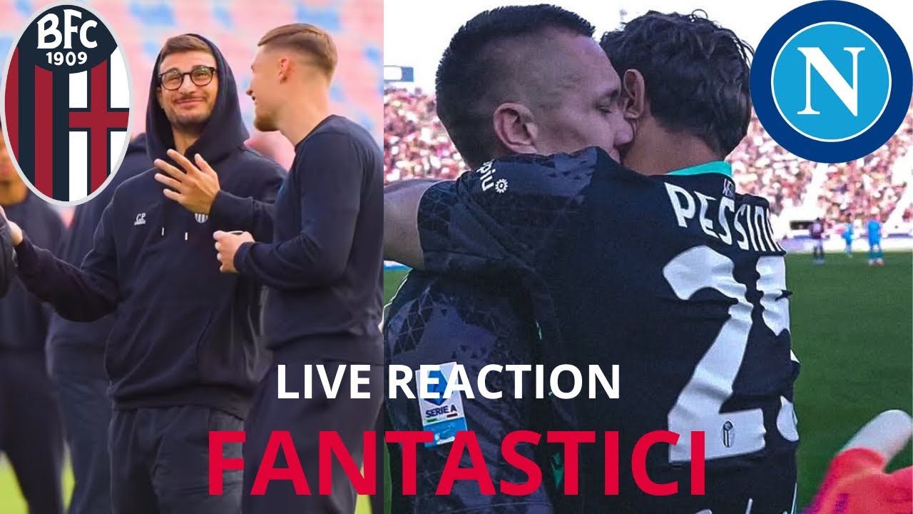 BOLOGNA - NAPOLI Live Reaction / FANTASTICI ! 