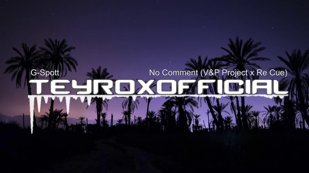 G-Spott - No Comment (V&P PROJECT x Re Cue Bootleg)