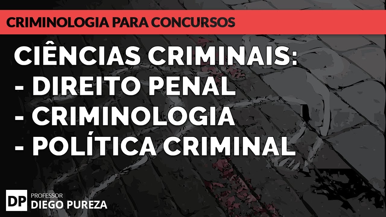 Ciências Criminais: Direito Penal, Criminologia e Política Criminal