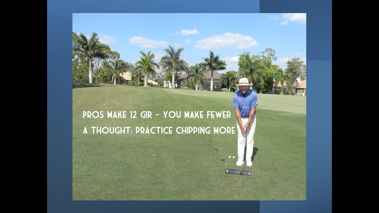 With An Average GIR  of 4 - You Really Need To Practice Chipping