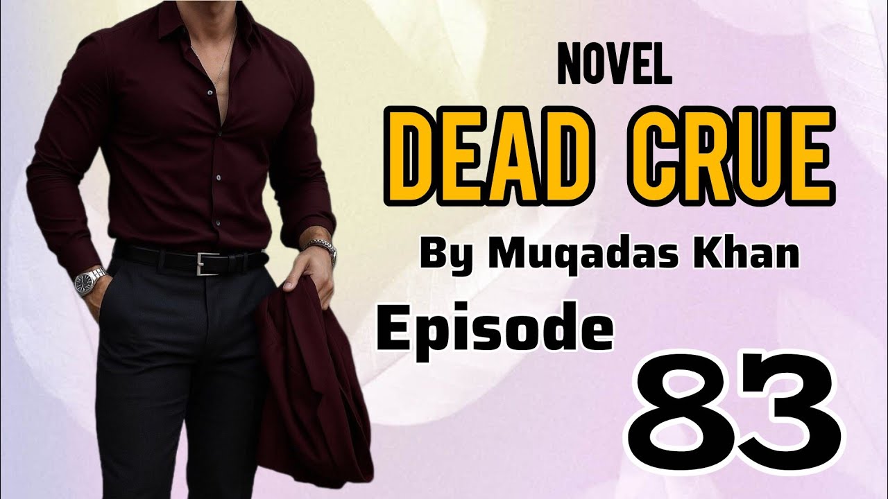 Dead Crue Novel by Muqadas Khan Episode 83| New novel | Romantic novel 