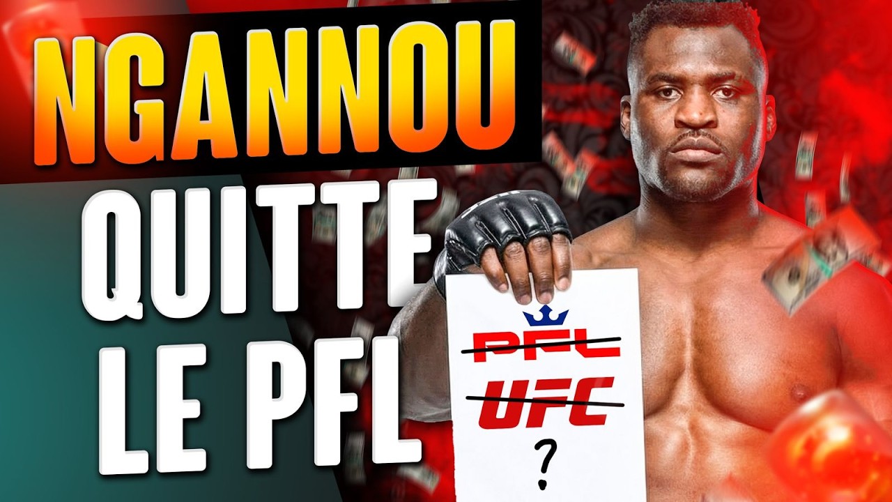 Francis Ngannou et le PFL : c'est TERMINÉ
