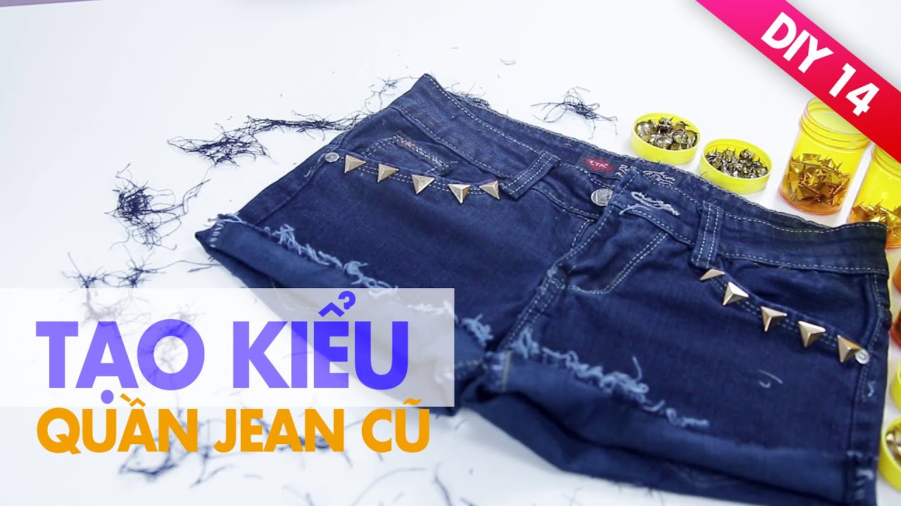 DIY 14 | Tạo Kiểu Quần Jean Cũ | Ngọc Thảo [ Mẹo Vặt ]