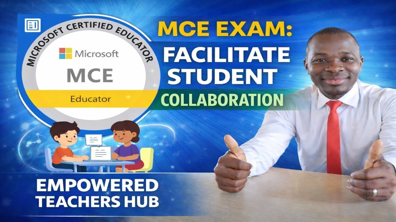 MCE Exam Made Easy: Facilitate Student Collaboration | Microsoft Certified Educator Guide