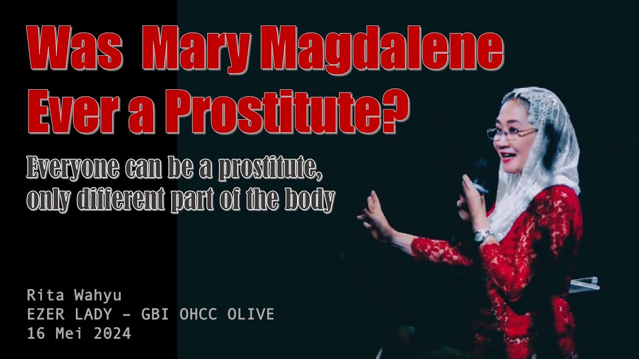 APAKAH MARIA MAGDALENA PELACUR? Everyone can be a prostitute, only different part of the body