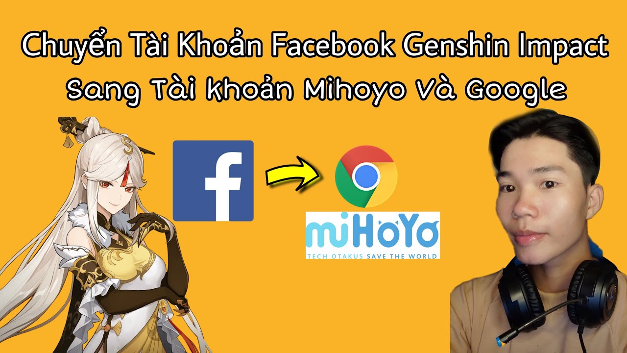 Chuyển T&agrave;i Khoản GENSHIN IMPACT Từ Facebook sang t&agrave;i khoản Mihoyo v&agrave; Google | ph&uacute;c thế kỷ