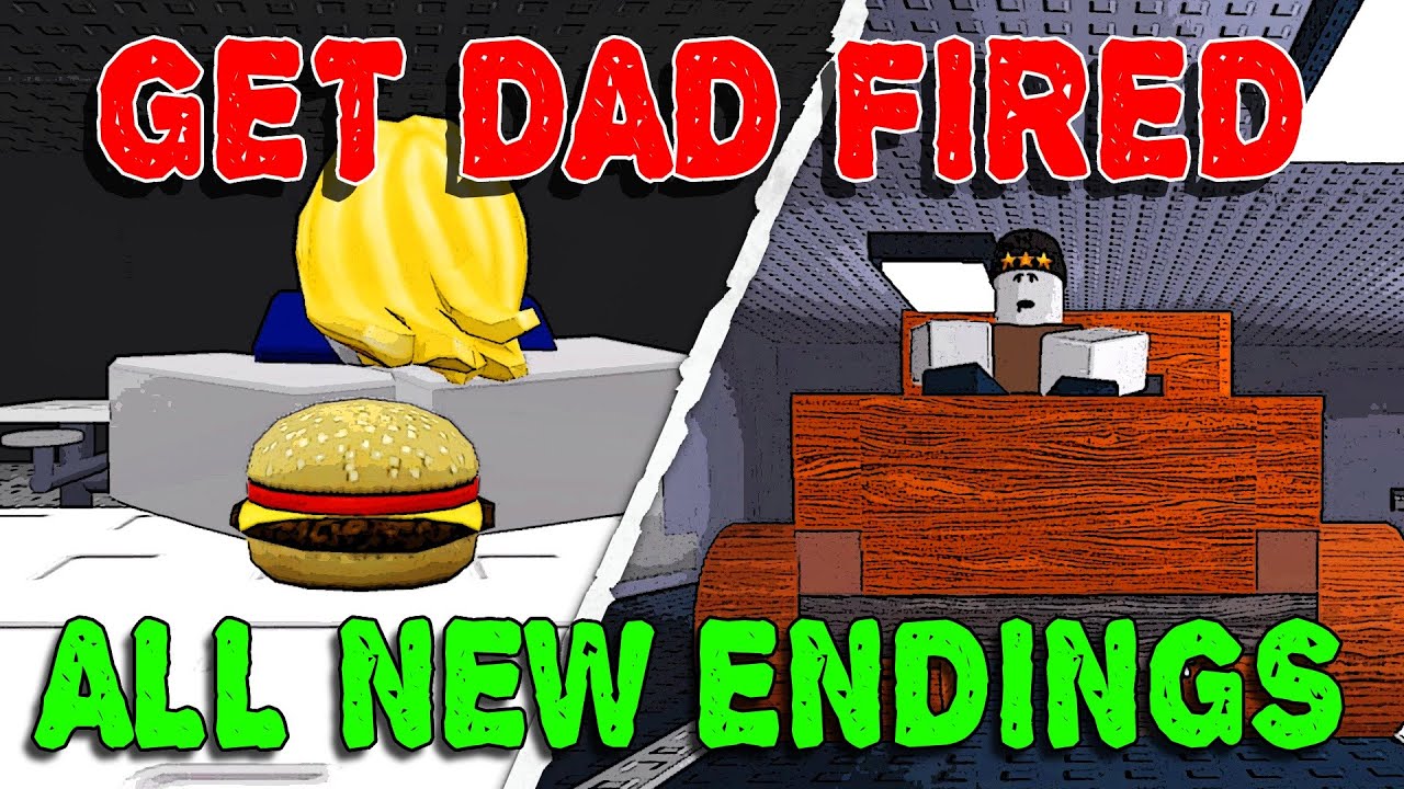 Get Dad Fired - All NEW Endings [ROBLOX]