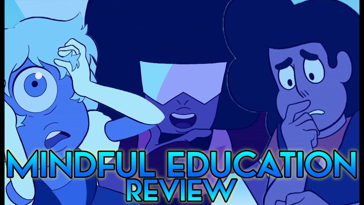 MINDFUL EDUCATION [Steven Universe Review] Crystal Clear Ep. 44