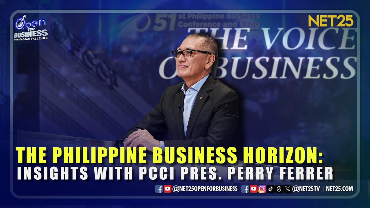 Open For Business | The Phil Business Horizon: Insights with PCCI Pres. Perry Ferrer | Jan 25, 2026