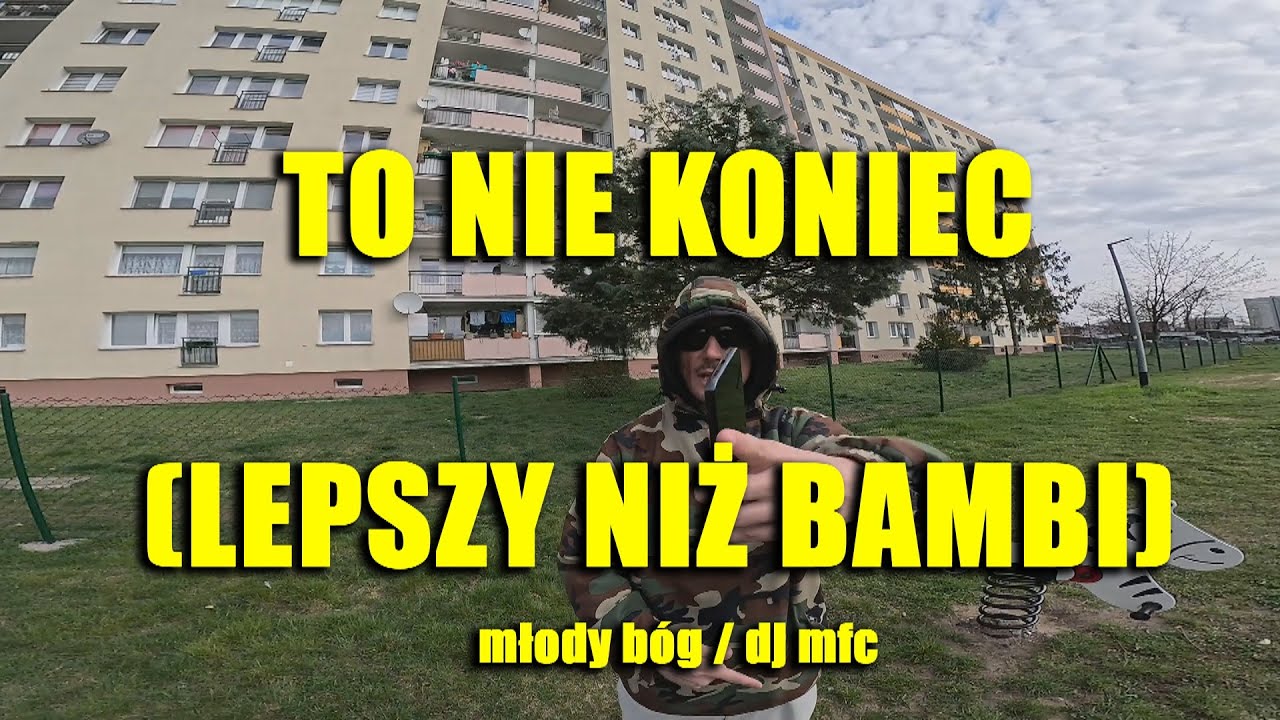 MŁODY B&Oacute;G - TO NIE KONIEC (LEPSZY NIŻ BAMBI) prod. DJ MFC