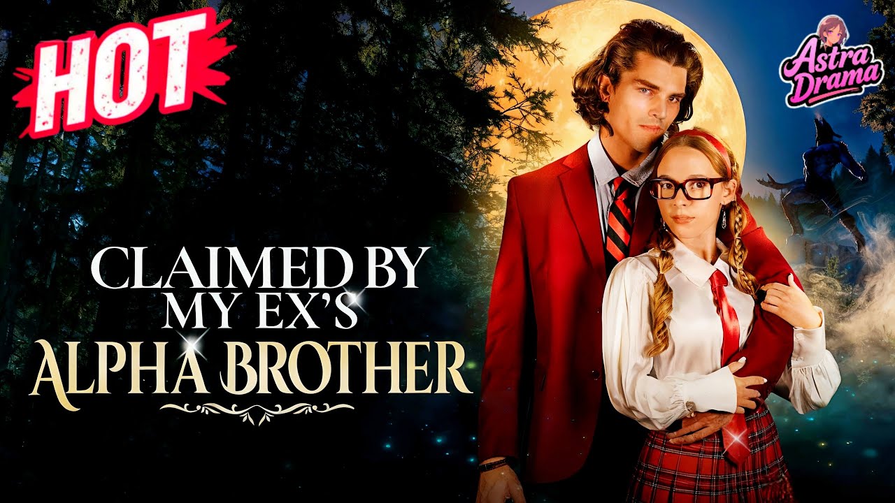 🔥Claimed by My Ex's Alpha Brother#movie #drama #reelshorts