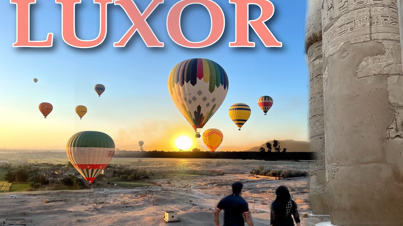 KARNAK TEMPLE || HOT AIR BALLOON || HATSHESPUT TEMPLE || VALLEY OF KINGS