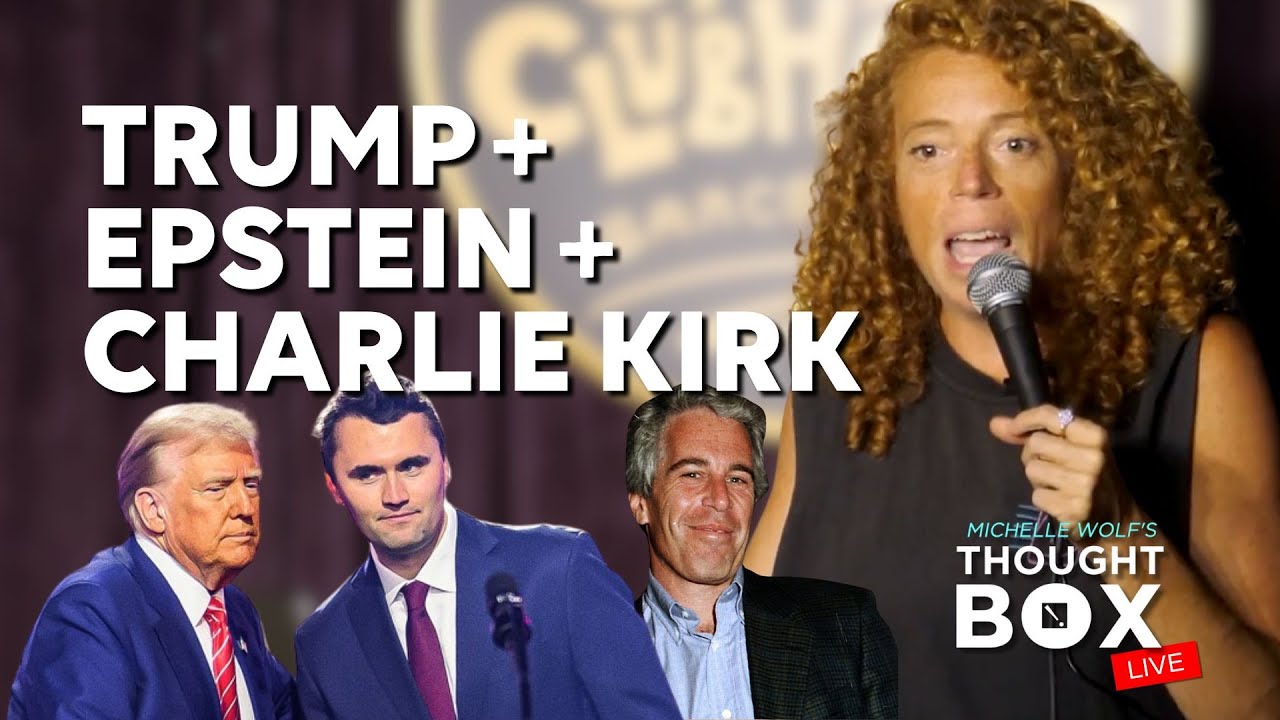 Trump + Epstein + Charlie Kirk (from Michelle Wolf's Thought Box LIVE!)